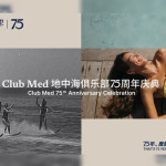 Club Med Celebrates Its 75th Anniversary: Delivering the Essence of "L'Esprit Libre" with a Global Vision