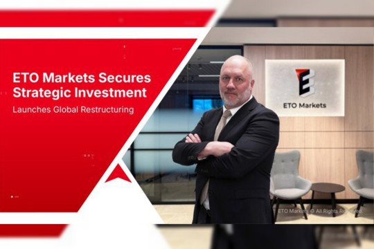 ETO Markets Secures Strategic Investment, Launches Global Restructuring