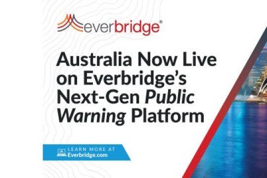 Australia successfully goes live With Everbridge Public Warning platform countrywide, representing official launch of th