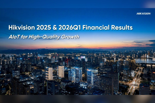 Hikvision Umumkan Kinerja Keuangan Periode 2025 dan Triwulan I-2026