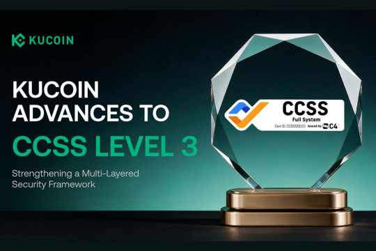 KuCoin Raih Sertifikasi CCSS Level 3, Perkuat Kerangka Keamanan Berlapis dan Infrastruktur Kepercayaan Aset Digital