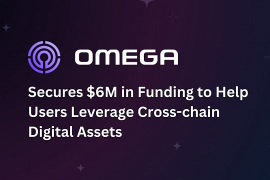 Omega Dapatkan Dana $6 Juta untuk Membantu Pengguna Manfaatkan Aset Digital Lintas Rantai