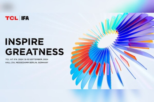 TCL Segera Lansir Lini Produk Terbaru dengan Konsep "Inspire Greatness" di IFA 2024