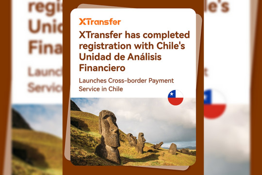 XTransfer Launches Cross-border Payment Service in Chile